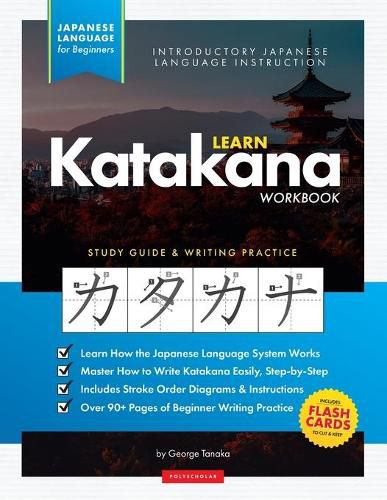 Cover image for Learn Japanese Katakana - The Workbook for Beginners: An Easy, Step-by-Step Study Guide and Writing Practice Book: The Best Way to Learn Japanese and How to Write the Katakana Alphabet (Flash Cards and Letter Chart Inside)