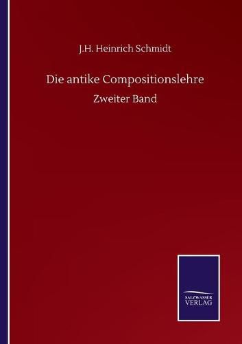 Die antike Compositionslehre: Zweiter Band