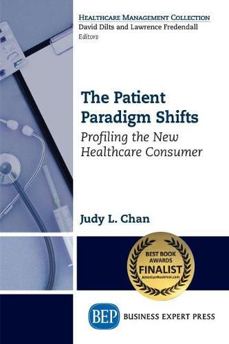 Cover image for The Patient Paradigm Shifts: Profiling the New Healthcare Consumer