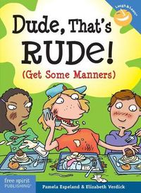 Cover image for Dude, That's Rude!: (Get Some Manners)