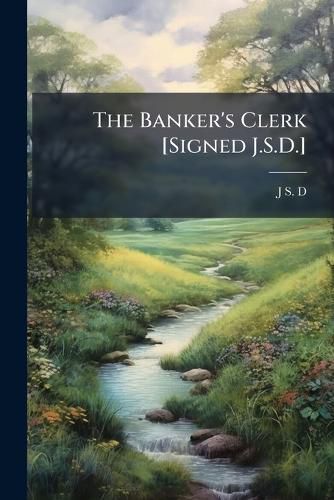 Cover image for The Banker's Clerk [Signed J.S.D.].