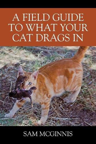 Cover image for A Field Guide to What Your Cat Drags In