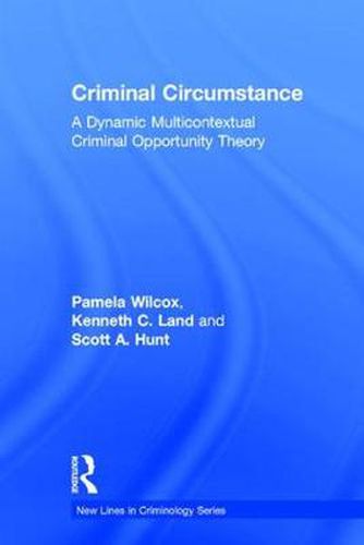 Criminal Circumstance: A Dynamic Multi-Contextual Criminal Opportunity Theory