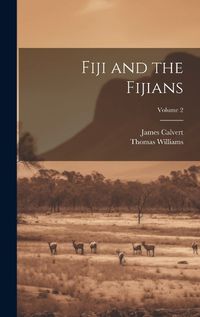 Cover image for Fiji and the Fijians; Volume 2