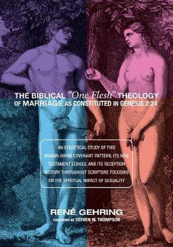 Cover image for The Biblical One Flesh Theology of Marriage as Constituted in Genesis 2: 24