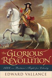 Cover image for Glorious Revolution: 1688: Britain's Fight for Liberty