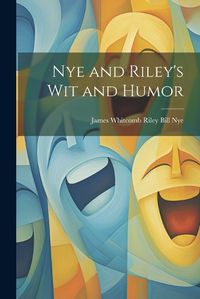 Cover image for Nye and Riley's Wit and Humor