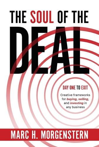 Cover image for The Soul of the Deal: Creative Frameworks for Buying, Selling, and Investing in Any Business