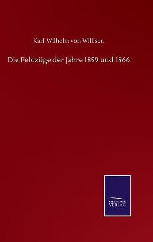 Die Feldzuge der Jahre 1859 und 1866