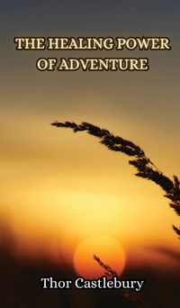 Cover image for The Healing Power of Adventure