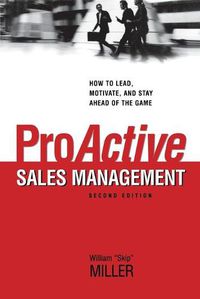 Cover image for ProActive Sales Management: How to Lead, Motivate, and Stay Ahead of the Game