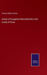 Cover image for Annals of Evangelical Nonconformity in the county of Essex