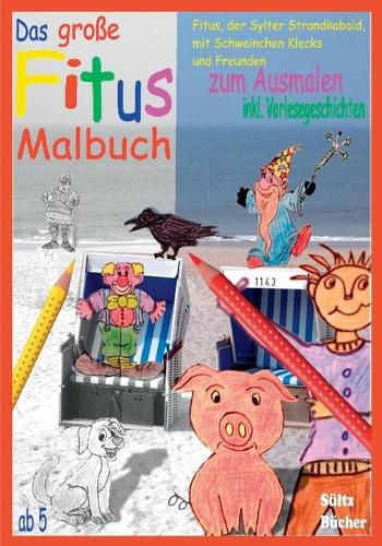 Das grosse Fitus-Malbuch - Fitus, der Sylter Strandkobold, mit Schweinchen Klecks und Freunden: inkl. Geschichten zum Vorlesen