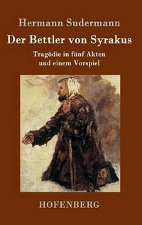 Cover image for Der Bettler von Syrakus: Tragoedie in funf Akten und einem Vorspiel