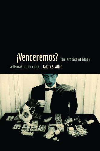 Cover image for iVenceremos?: The Erotics of Black Self-making in Cuba