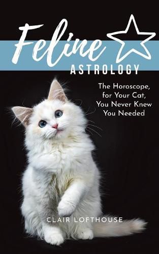 Cover image for Feline Astrology: The Horoscope for Your Cat You Never Knew You Needed