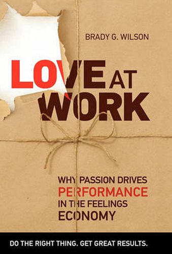 Cover image for Love at Work: Why Passion Drives Performance in the Feelings Economy