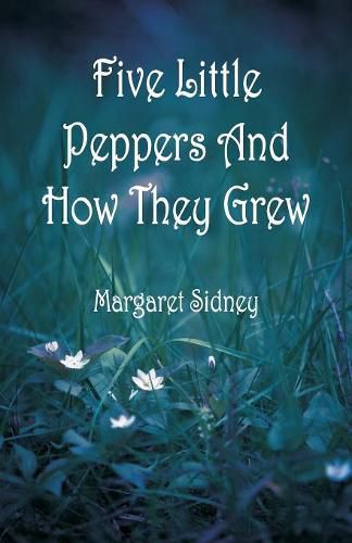 Cover image for Five Little Peppers And How They Grew