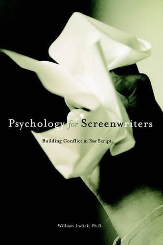 Cover image for Psychology for Screenwriters: Building the Conflict in Your Script