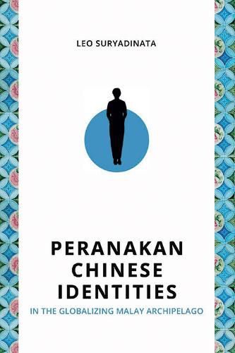 Cover image for Peranakan Chinese Identities in the Globalizing Malay Archipelago