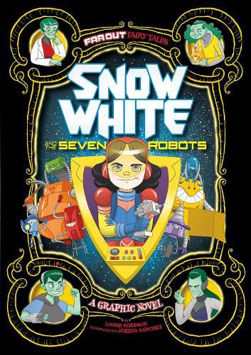 Snow White and the Seven Robots: A Graphic Novel