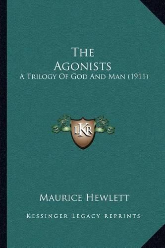 Cover image for The Agonists: A Trilogy of God and Man (1911)