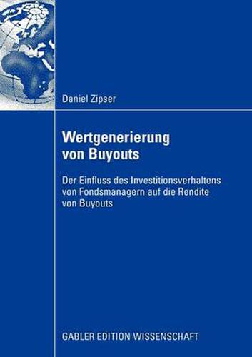 Cover image for Wertgenerierung Von Buyouts: Der Einfluss Des Investitionsverhaltens Von Fondsmanagern Auf Die Rendite Von Buyouts