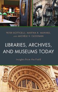 Cover image for Libraries, Archives, and Museums Today: Insights from the Field