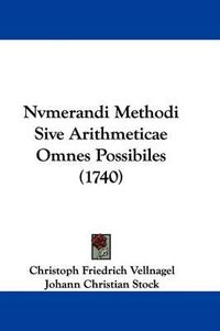 Cover image for Nvmerandi Methodi Sive Arithmeticae Omnes Possibiles (1740)