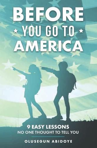 Cover image for Before You Go to America: 9 Easy Lessons No One Thought to Tell You