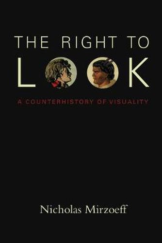 Cover image for The Right to Look: A Counterhistory of Visuality