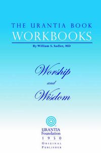 Cover image for The Urantia Book Workbooks: Volume 8 - Worship and Wisdom