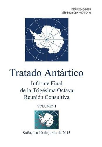 Cover image for Informe Final de la Trigesima Octava Reunion Consultiva del Tratado Antartico - Volumen I