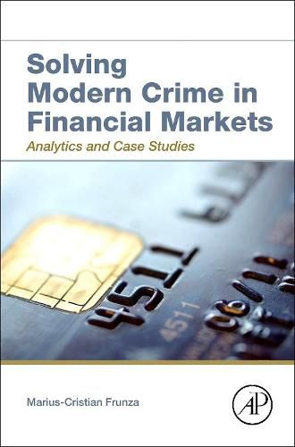 Cover image for Solving Modern Crime in Financial Markets: Analytics and Case Studies