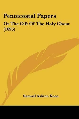 Cover image for Pentecostal Papers: Or the Gift of the Holy Ghost (1895)