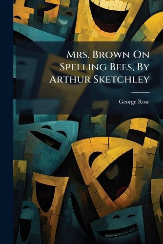 Cover image for Mrs. Brown on Spelling Bees, by Arthur Sketchley