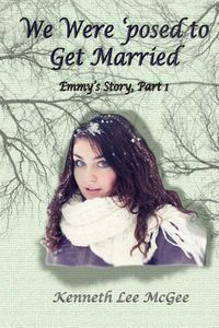 Cover image for We Were 'posed to Get Married: Emmy's Story, Part 1