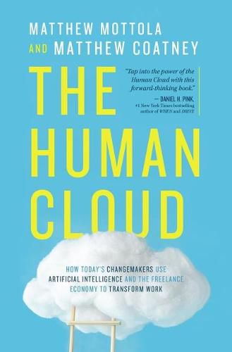 Cover image for The Human Cloud: How Today's Changemakers Use Artificial Intelligence and the Freelance Economy to Transform Work