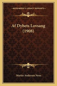 Cover image for AF Dybets Lovsang (1908)