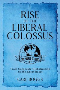 Cover image for Rise of the Liberal Colossus