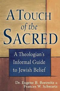 Cover image for Touch of the Sacred: A Theologian's Informal Guide to Jewish Belief