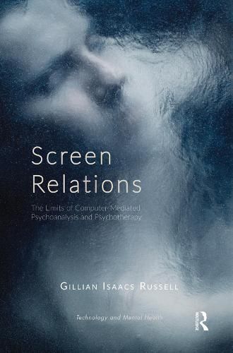 Cover image for Screen Relations: The Limits of Computer-Mediated Psychoanalysis and Psychotherapy