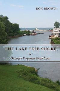 Cover image for The Lake Erie Shore: Ontario's Forgotten South Coast