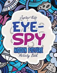 Cover image for Eye-Spy: Hidden Picture Activity Book