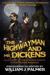 Cover image for The Highwayman and Mr. Dickens: An Account of the Strange Events of the Medusa Murders