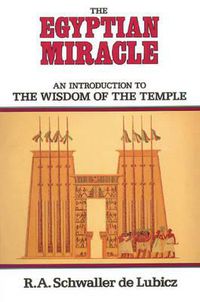Cover image for The Egyptian Miracle: An Introduction to the Wisdom of the Temple
