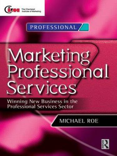 Cover image for Marketing Professional Services: Winning new business in the professional services sector