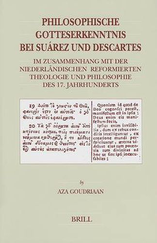 Cover image for Philosophische Gotteserkenntnis bei Suarez und Descartes: Im Zusammenhang mit der niederlandischen reformierten Theologie und Philosophie des 17. Jahrhunderts