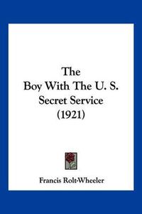 Cover image for The Boy with the U. S. Secret Service (1921)