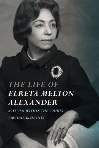 Cover image for The Life of Elreta Melton Alexander: Activism within the Courts